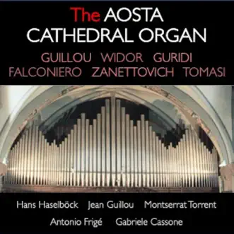 The Aosta Cathedral Organ by Hans Haselböck, Jean Guillou, Montserrat Torrent, Antonio Frigé & Gabriele Cassone album reviews, ratings, credits