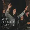 Why Should I Worry (feat. John Michael Howell) - Single album lyrics, reviews, download