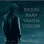 Engum Naan Vaazha Vendum artwork