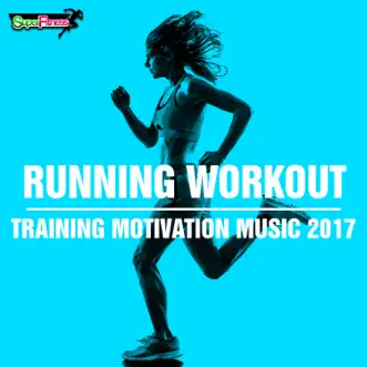 Running Workout: Training Motivation Music 2017 by SuperFitness album reviews, ratings, credits