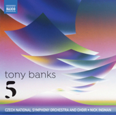 Tony Banks: Five (Arr. N. Ingman) - Tony Banks, Frank Ricotti, Skaila Kanga, Czech National Symphony Orchestra & Nick Ingman