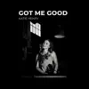Got Me Good - Single album lyrics, reviews, download