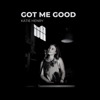 Got Me Good - Single