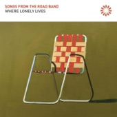 Songs From The Road Band - Where Lonely Lives