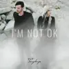 I'm Not Ok - Single album lyrics, reviews, download