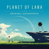 Planet of Lana (Original Game Soundtrack) - Takeshi Furukawa