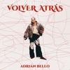 Volver Atrás by Adrian Bello iTunes Track 1