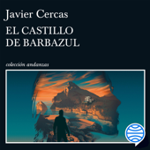 El castillo de Barbazul - Javier Cercas
