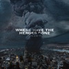 Where Have the Heroes Gone - Single