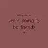 Putting a Spin On We're Going To Be Friends - Single album lyrics, reviews, download