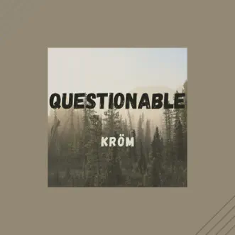 Questionable (feat. Lofi Radiance) - Single by Kröm album reviews, ratings, credits