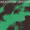 Undertow - Sped Up - Single, 2023