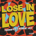 TWINSICK & Robbie Jay - Lose In Love