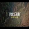 Praise Him - Single album lyrics, reviews, download