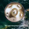 Zen with Hang Drum Sounds album lyrics, reviews, download