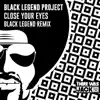 Stream & download Close Your Eyes (Black Legend Remix) - Single