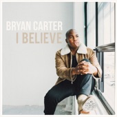Bryan Carter - I Believe