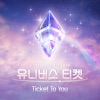 UNIVERSE TICKET - Ticket To You - Single