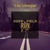 Deerfield Run - 15 Days To Birmingham