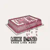Cake Like Aoki (Extended) - Single album lyrics, reviews, download