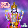 Vishnu Gayatri Mantra 108 Times (Vedic Chants) - Dr. R. Thiagarajan
