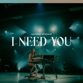 Gateway Worship - I Need You (feat. Jessie Harris) [Live]