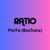 Ratio Mx - PORFA (Bachata)