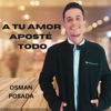 A Tu Amor Aposté Todo - Single