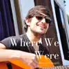 Where We Were (Maqueta) [Acoustic Versions] - EP album lyrics, reviews, download