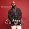 Stream & download Crushing Is Not the End (feat. April Nevels & Tonya Baker) - Single