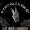 If the World Loved Me - Single album lyrics, reviews, download