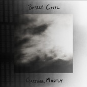 Barely Civil - Coasting Mostly