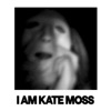 I Am Kate Moss - Single, 2022