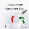 Thoughts on Christmas Eve - Single album lyrics, reviews, download