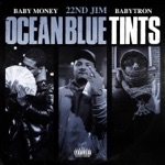 22nd Jim - Ocean Blue Tints (feat. Baby Money & BabyTron)
