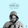 Topper Top [Feat Lady Chann Killa P & Teddy Bruckshot] [Kahn & Neek Remix] - Single album lyrics, reviews, download