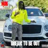 Dream to be Out - Single album lyrics, reviews, download