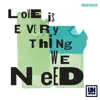 Love Is Everything We Need - Single album lyrics, reviews, download