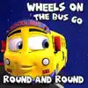 Wheels on the Bus Go Round and Round - Single album lyrics, reviews, download