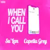When I Call You (feat. Capella Grey) - Single album lyrics, reviews, download