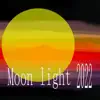 Moon Light 2022 - Single album lyrics, reviews, download