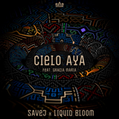 Cielo Aya (feat. Gracia Maria) - Liquid Bloom & Savej