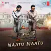 Naatu Naatu (From "RRR") - Single album lyrics, reviews, download