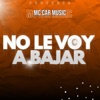NO LE VOY A BAJAR - Single