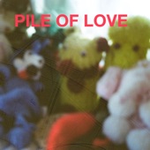 Pile of Love - Those Things