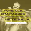 Stream & download Achei Que Era Pagode X Mete Bala (feat. MC Priscilla) - Single