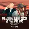 Faz a Xereca Subir e Descer vs Toma Vapo Vapo - Single album lyrics, reviews, download