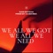 We all we got, we all we need. (feat. AvenREC) - Gab Gotcha lyrics