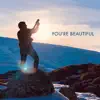 You're Beautiful - Single album lyrics, reviews, download
