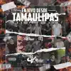 En Vivo Desde Tamaulipas (En vivo) - Single album lyrics, reviews, download
